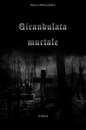 "Girandulata Murtale" di Pierrot Poggioli "Girandulata Murtale" di Pierrot Poggioli
