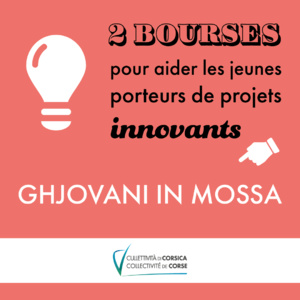 Ghjovani in mossa : un nouveau dispositif pour aider les jeunes porteurs de projets innovants Ghjovani in mossa : un nouveau dispositif pour aider les jeunes porteurs de projets innovants