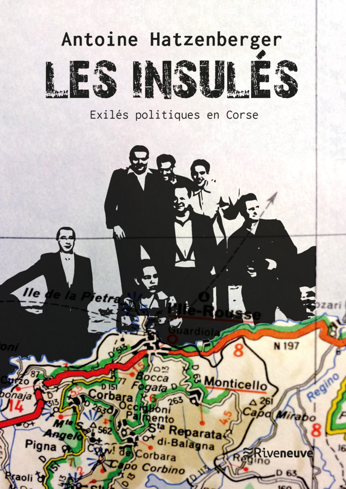 Livres : «Les Insulés. Exilés politiques en Corse », un épisode peu connu de l’histoire de l'île Livres : «Les Insulés. Exilés politiques en Corse », un épisode peu connu de l’histoire de l'île