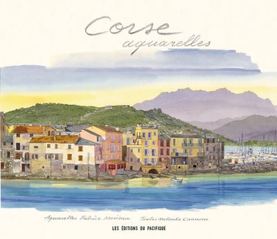 Fabrice Moireau et Belinda Cannone racontent la Corse en aquarelles 