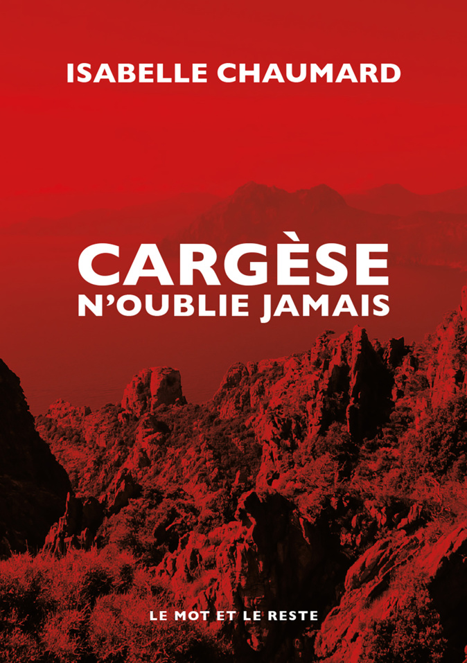 « Cargèse n’oublie jamais », le thriller identitaire d’Isabelle Chaumard « Cargèse n’oublie jamais », le thriller identitaire d’Isabelle Chaumard