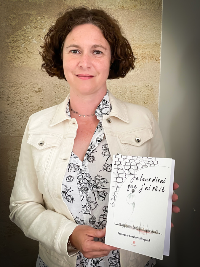 « Je leur dirai que j’ai rêvé »* : Le nouveau recueil de Stéphanie Lambert-Mesguich « Je leur dirai que j’ai rêvé »* : Le nouveau recueil de Stéphanie Lambert-Mesguich