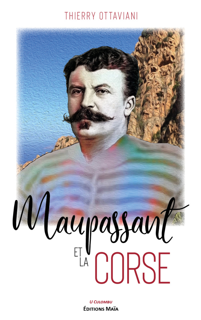 Livres : la Corse, source d’inspiration pour Maupassant