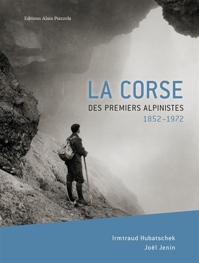 «La Corse des premiers alpinistes 1852-1972» : l'histoire de l'alpinisme insulaire racontée dans un livre 