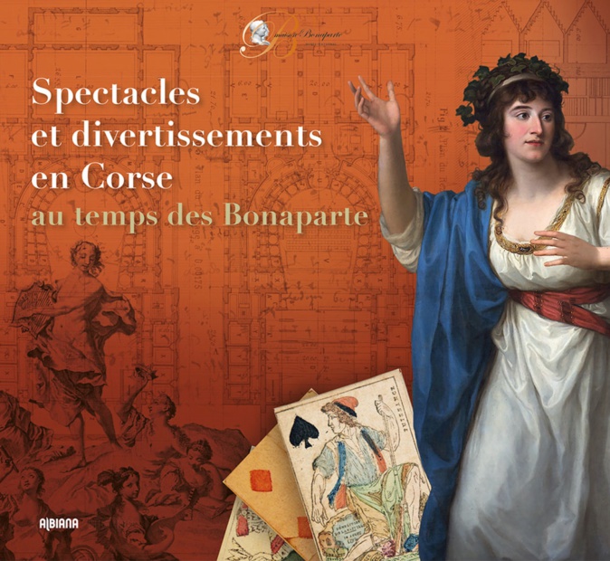 Sortie Littéraire : "Spectacles et divertissement en Corse au temps des Bonaparte" de Jean-Marc Olivesi Sortie Littéraire : "Spectacles et divertissement en Corse au temps des Bonaparte" de Jean-Marc Olivesi