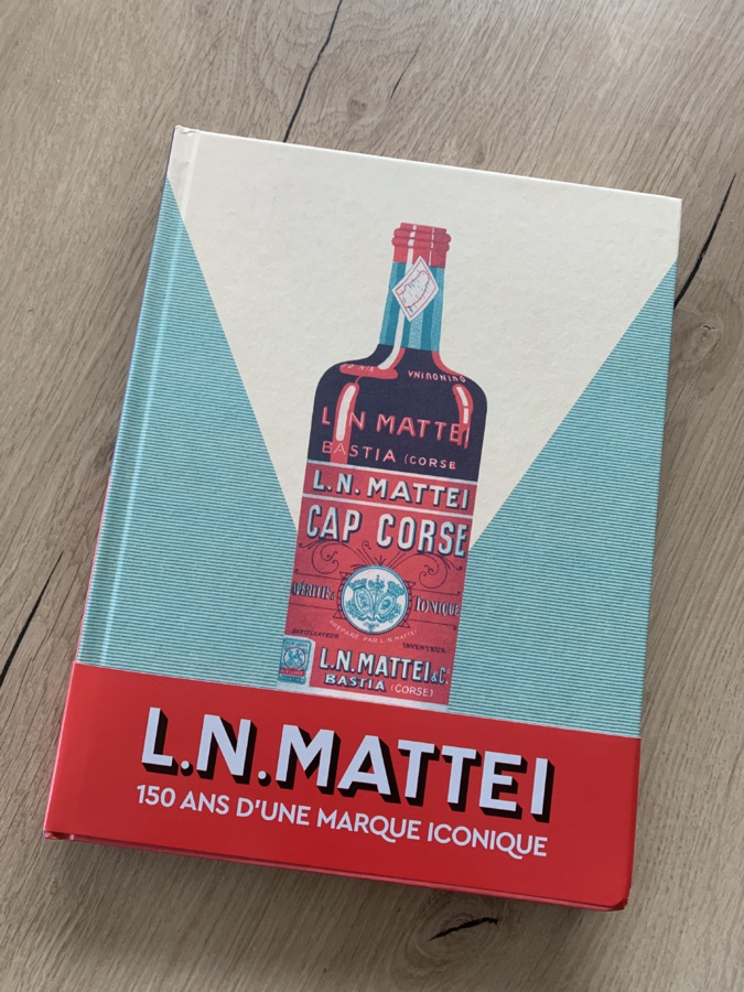 L.N. Mattei : 150 ans d’histoire à découvrir dans un livre signé Dominique Mattei L.N. Mattei : 150 ans d’histoire à découvrir dans un livre signé Dominique Mattei