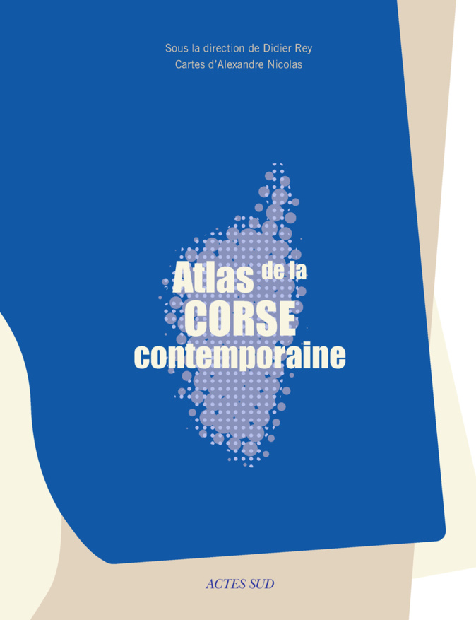Le nouvel "Atlas de la Corse contemporaine" sort en librairie Le nouvel "Atlas de la Corse contemporaine" sort en librairie