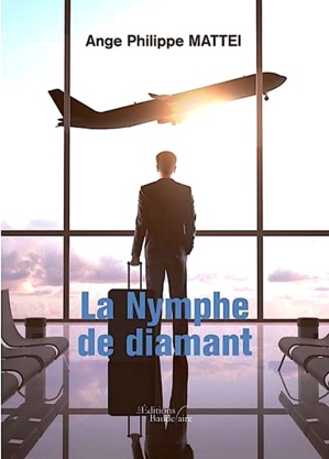 Bastia : "La nymphe de diamant" un roman d'espionnage d'Ange-Philippe Mattei Bastia : "La nymphe de diamant" un roman d'espionnage d'Ange-Philippe Mattei