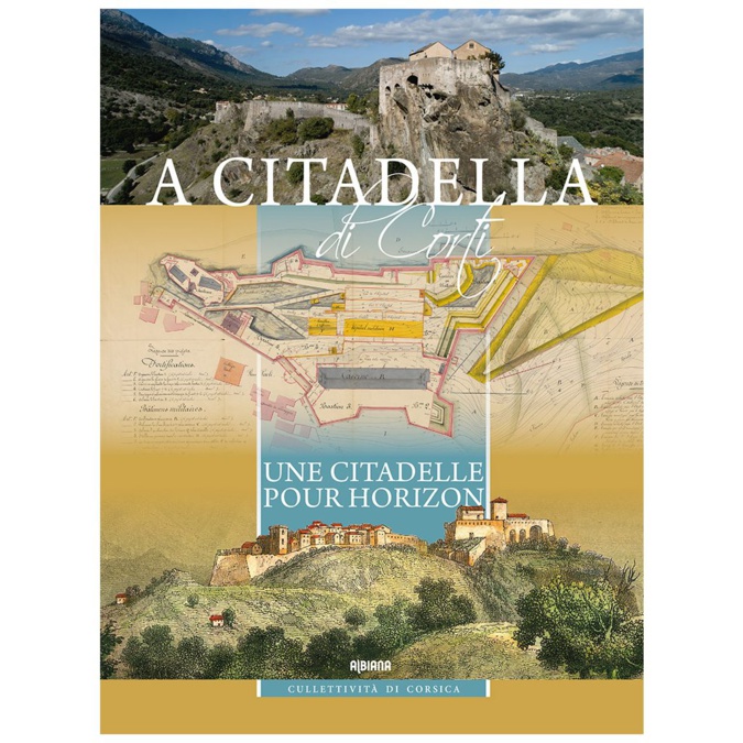 Livre : « A Citadella di Corti - Une Citadelle pour horizon » Livre : « A Citadella di Corti - Une Citadelle pour horizon »