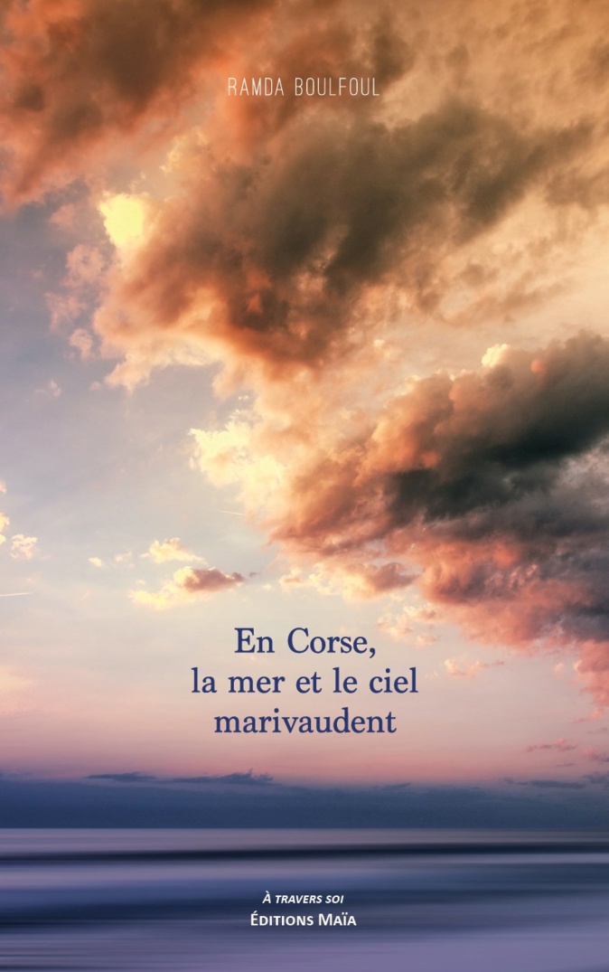 Livre : "En Corse, la mer et le ciel marivaudent" de Ramda Boulfoul Livre : "En Corse, la mer et le ciel marivaudent" de Ramda Boulfoul