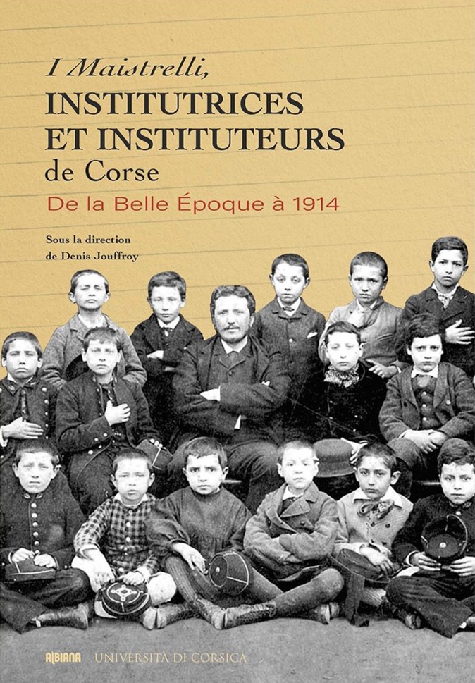 Sortie livre : « I Maistrelli, institutrices et instituteurs de Corse, de la Belle Époque à 1914 » Sortie livre : « I Maistrelli, institutrices et instituteurs de Corse, de la Belle Époque à 1914 »