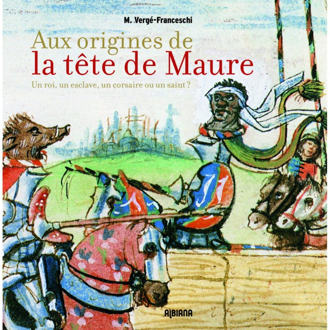 Livre : « Aux origines de la tête de Maure » de Michel Vergé-Franceschi Livre : « Aux origines de la tête de Maure » de Michel Vergé-Franceschi