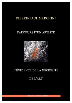 Livre : "Parcours d'un artiste - L'évidence de la nécessité" de Pierre-Paul Marchini Livre : "Parcours d'un artiste - L'évidence de la nécessité" de Pierre-Paul Marchini