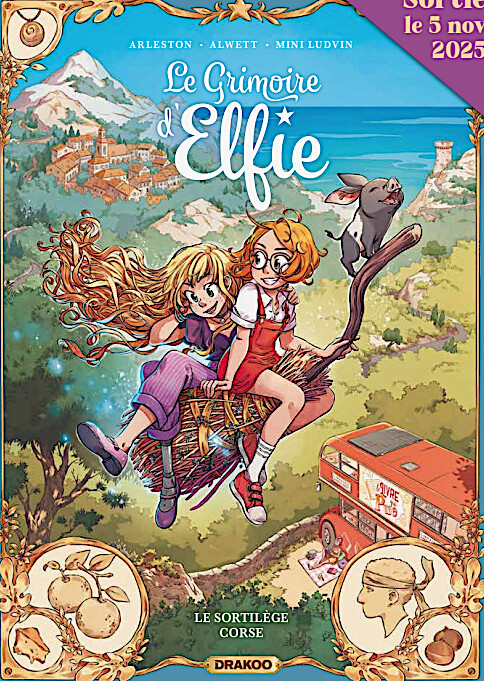 Le Grimoire d’Elfie T6 – Une aventure en Corse présentée au festival BD d’Ajaccio ce week end