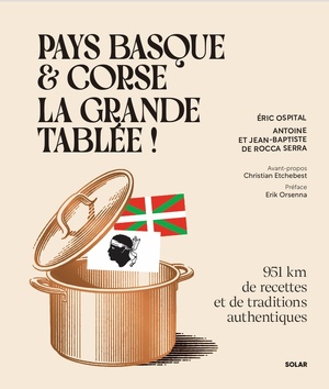 Les succulentes recettes du Basque Éric Ospital et des Corses Jean-Baptiste et Antoine de Rocca Serra.