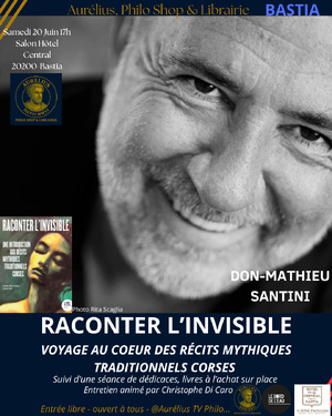 Entretiens d’Aurelius : « Raconter l’invisible » avec Don-Mathieu Santini, ce samedi 20 juin à l'hôtel Central à Bastia.