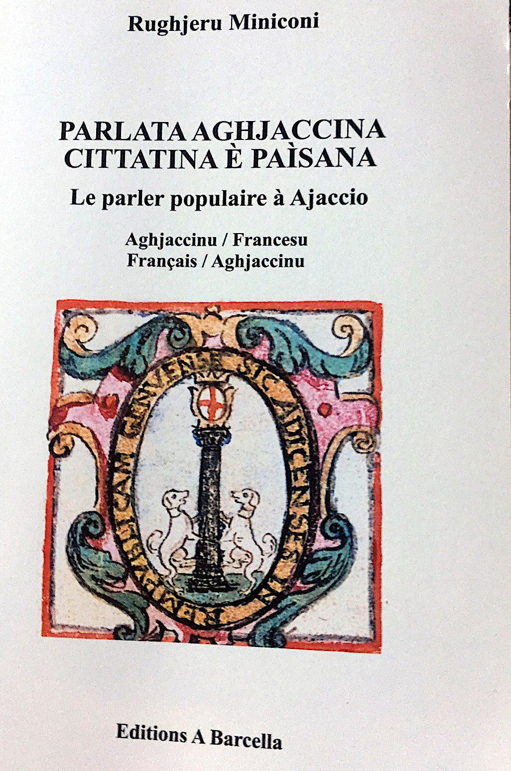 Parlata Aghjaccina, cittatina e paisana : A dilla franca ancu Rughjeru Miniconi