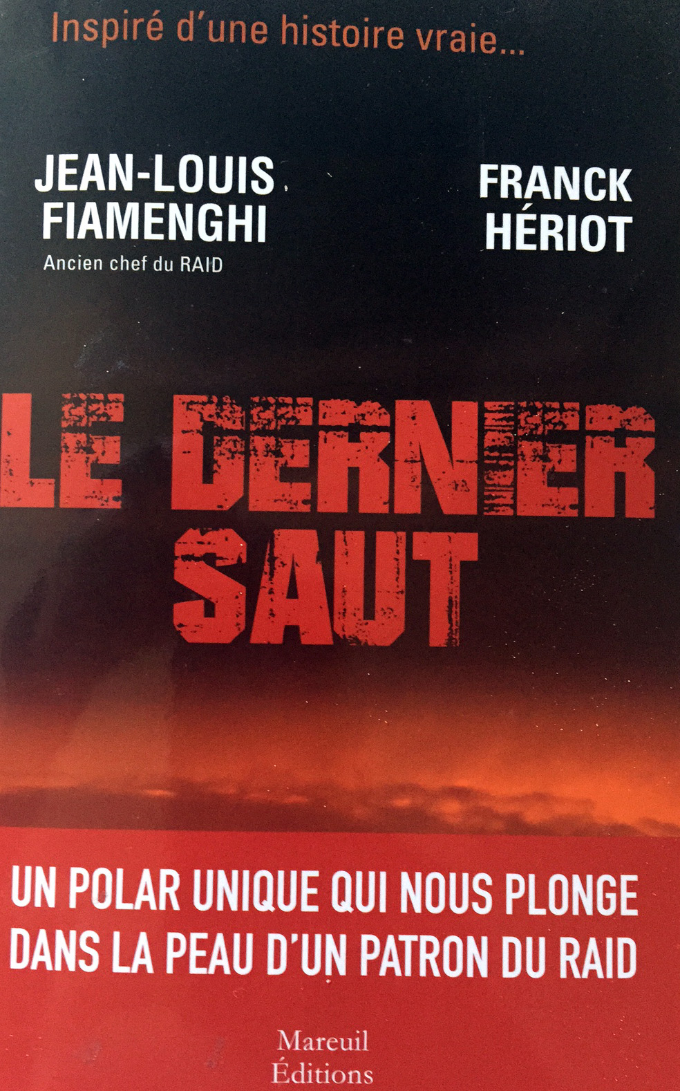 «Le dernier saut »  de Jean-Louis Fiamenghi et Franck Hériot :  La traque, avec l’ancien patron du Raid