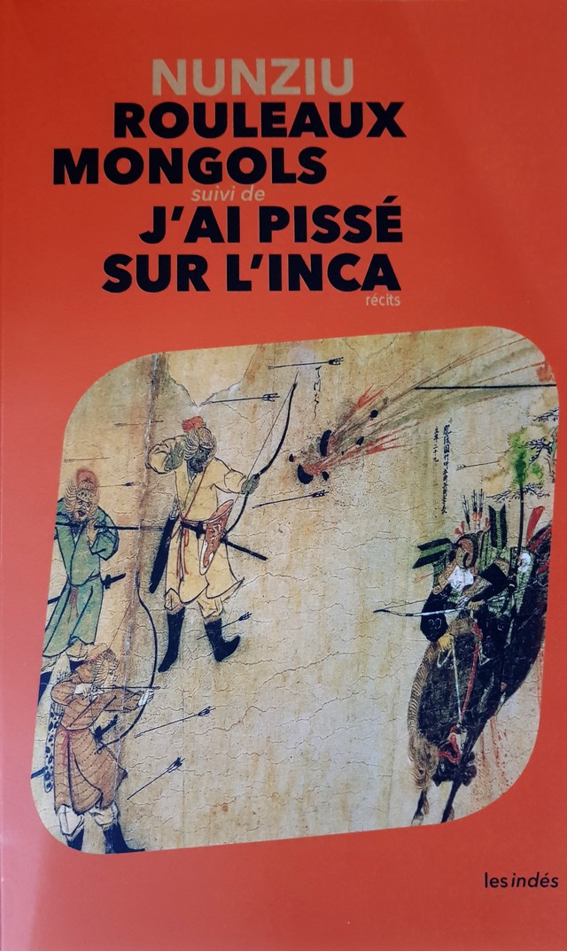 Entretien avec Nunziu auteur des "Rouleaux Mongols" suivi de "J'ai pissé sur l'Inca"