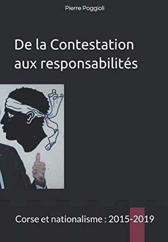 "De la contestation aux responsabilités, Corse et Nationalisme, 2015-2019" le nouvel ouvrage Pierre Poggioli