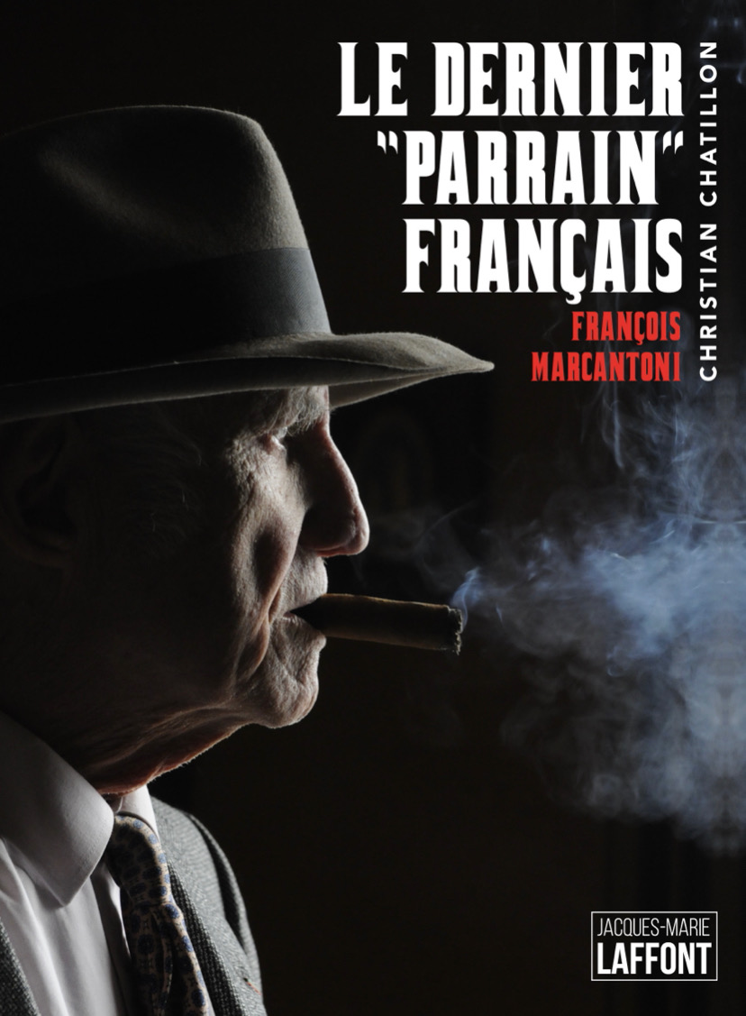 Christian Chatillon raconte François Marcantoni, «Le dernier Parrain français» 