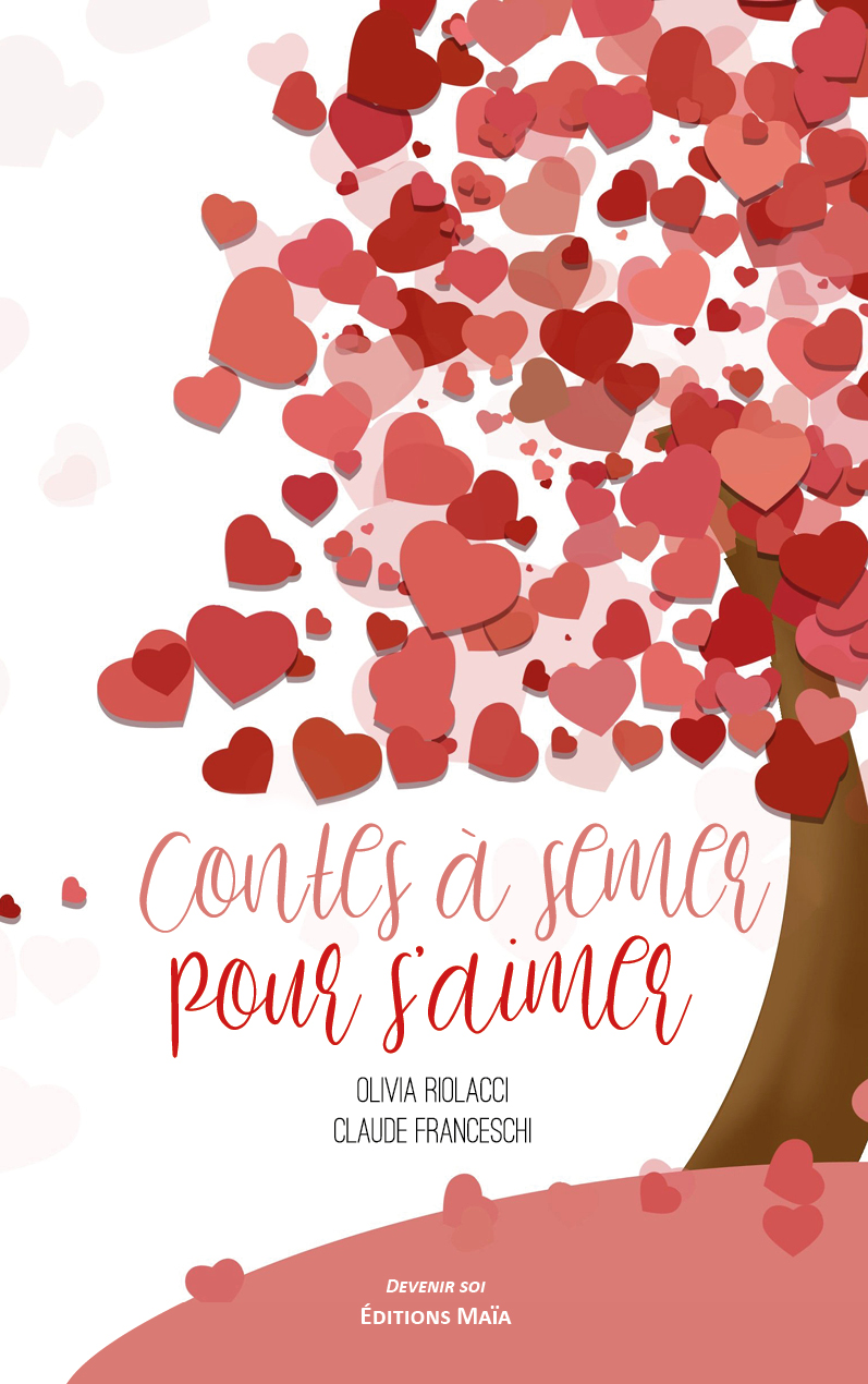 "Contes à semer pour s’aimer"  de Olivia Riolacci et Claude Franceschi : un très intéressant livre thérapeutique