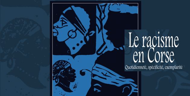 Le racisme en Corse : Quotidienneté, spécificité, exemplarité