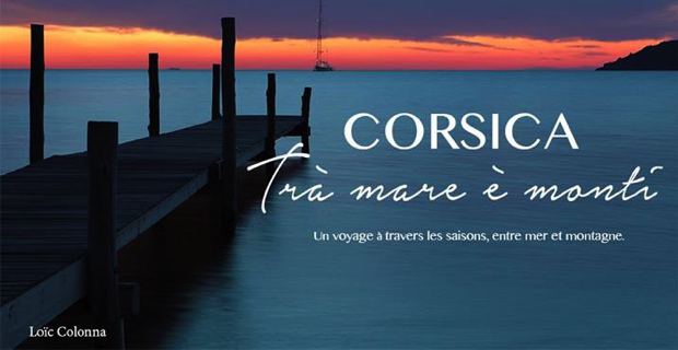 Corsica, Trà mare è monti : I ritratti di Loïc Colonna