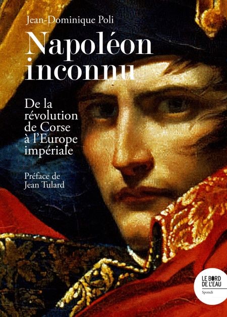 Livre : « Napoléon Inconnu » de Jean-Dominique Poli