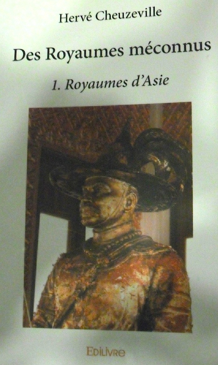 "Des Royaumes méconnus - 1. Royaumes d'Asie" : Le dernier livre de Hervé Cheuzeville