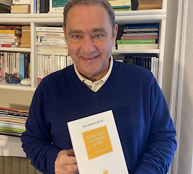 Bati Croce : « Toute vérité est bonne à dire ». Une quarantaine de chroniques où apparaissent Hugo, Hergé, Nietzsche, Martin Scorsese, Bob Dylan, Léa Salamé, Catherine Frot, Thomas Dutronc, Romane Borhinger, Cédric Appietto, Marie Ferranti, Patrizia Gattaceca , Jean-Noël Pancrazi..