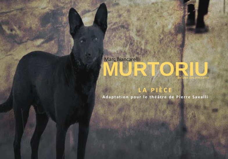 « Murtoriu » : Les premières de la pièce de Pierre Savalli à Bastia (vendredi 22 mai) et Migliacciaru (samedi 23 mai).