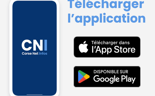 Toute l’actualité corse, partout avec vous avec l'appli de CNI
