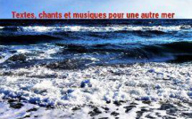 Altru mare, un spectacle poético-musical du 20 au 22 avril à Bonifacio, Ajaccio et Bastia