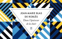 Lecture d'été : Dans l’épaisseur de la chair de Jean-Marie Blas de Roblès