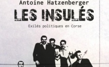 Livres :  «Les Insulés. Exilés politiques en Corse », un épisode peu connu de l’histoire de l'île