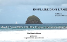 Ajaccio : "Insulaire dans l'âme" Mardi 17 Mai 2022 à 19 heures à l'Espace Diamant