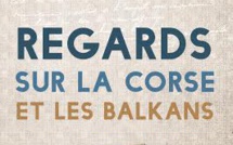 Regards sur la Corse et les Balkans