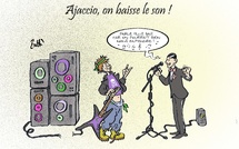 Le dessin de Battì :  Ajaccio, on baisse le son